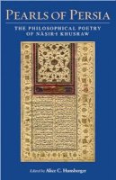 Hunsberger  Alice  E - Pearls of Persia: The Philosophical Poetry of Nasir-i Khusraw - 9781780761305 - V9781780761305