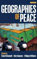 Fiona Mcconnell - Geographies of Peace: New Approaches to Boundaries, Diplomacy and Conflict Resolution - 9781780761435 - V9781780761435