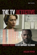Helen Piper - The TV Detective: Voices of Dissent in Contemporary Television - 9781780762944 - V9781780762944