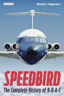 Robin Higham - Speedbird: The Complete History of BOAC - 9781780764627 - V9781780764627