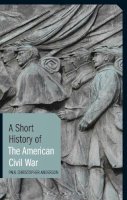 Paul Christopher Anderson - A Short History of the American Civil War - 9781780765983 - V9781780765983