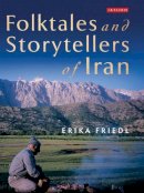 Erika Friedl - Folktales and Storytellers of Iran: Culture, Ethos and Identity - 9781780766690 - V9781780766690