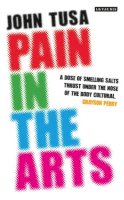 John Tusa - Pain in the Arts - 9781780768175 - V9781780768175