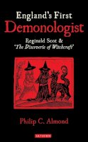 Philip C Almond - England´s First Demonologist: Reginald Scot and ´The Discoverie of Witchcraft´ - 9781780769639 - V9781780769639