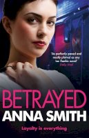 Anna Smith - Betrayed: an addictive and gritty gangland thriller for fans of Kimberley Chambers and Martina Cole - 9781780871240 - V9781780871240
