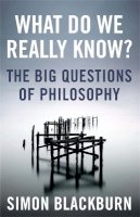 Simon Blackburn - What Do We Really Know?: The Big Questions in Philosophy - 9781780875873 - V9781780875873