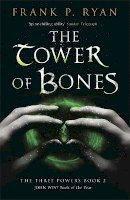 Frank P. Ryan - The Tower of Bones: The Three Powers Book 2 - 9781780877402 - V9781780877402