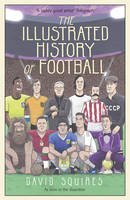 David Squires - The Illustrated History of Football - 9781780895581 - V9781780895581