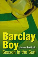 James Scoltock - Barclay Boy: Season in the Sun - 9781780910185 - V9781780910185