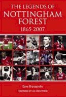 Dave Bracegirdle - The Legends of Nottingham Forest 1865-2007 - 9781780911380 - V9781780911380