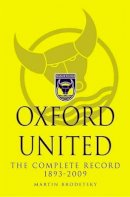 Martin Brodetsky - Oxford United: The Complete Record 1893-2009 - 9781780911458 - V9781780911458