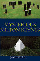 James Willis - Mysterious Milton Keynes - 9781780912035 - V9781780912035