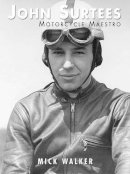 Mick Walker - John Surtees - Motorcycle Maestro - 9781780912158 - V9781780912158