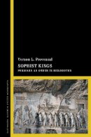 Dr Vernon L. Provencal - Sophist Kings: Persians as Other in Herodotus - 9781780936130 - V9781780936130