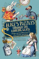 Jason Ward - Alice´s Puzzles Through the Looking Glass: 80 wondrous riddles and enigmas to solve - 9781780979618 - KRA0003743