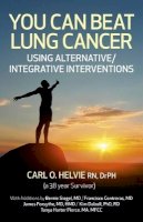 Carl Helvie - You Can Beat Lung Cancer – Using Alternative/Integrative Interventions - 9781780992839 - V9781780992839