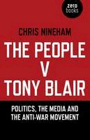 Chris Nineham - The People v. Tony Blair: Politics, the Media and the Anti-War Movement - 9781780998169 - V9781780998169