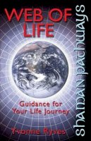 Yvonne Ryves - Shaman Pathways - Web of Life: Guidance for Your Life Journey - 9781780999609 - V9781780999609