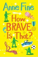 Anne Fine - How Brave is That? - 9781781122433 - V9781781122433