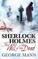 George Mann - Sherlock Holmes: The Will of the Dead - 9781781160015 - V9781781160015