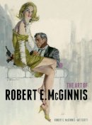 Robert E. Mcginnis - The Art of Robert E. McGinnis - 9781781162170 - V9781781162170