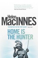 Helen Macinnes - Home is the Hunter - 9781781163313 - V9781781163313