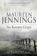 Maureen Jennings - No Known Grave: A Detective Inspector Tom Tyler Mystery 3 - 9781781168585 - V9781781168585