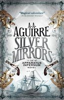A. A. Aguirre - Silver Mirrors: An Apparatus Infernum Novel - 9781781169513 - V9781781169513