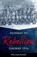 Mr William Henry - Pathway to Rebellion: Galway 1916 - 9781781174036 - KSG0028920