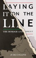 Jude Collins - Laying it on the Line:: The Border and Brexit - 9781781177440 - 9781781177440