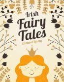 Edmund Leamy - Irish Fairy Tales - 9781781178386 - 9781781178386