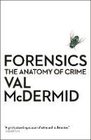 Val Mcdermid - Forensics: The Anatomy of Crime - 9781781251706 - V9781781251706