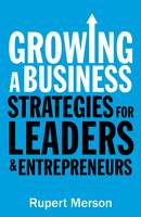 Rupert Merson - Growing a Business: Strategies for leaders and entrepreneurs - 9781781252420 - V9781781252420