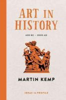 Martin Kemp - Art in History, 600 BC - 2000 AD: Ideas in Profile - 9781781253366 - V9781781253366