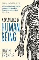 Gavin Francis - Adventures in Human Being - 9781781253427 - 9781781253427