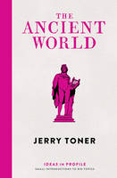 Jerry Toner - The Ancient World: Ideas in Profile - 9781781254202 - KHD0000865