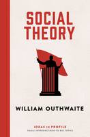 William Outhwaite - Social Theory: Ideas in Profile: Ideas in Profile - 9781781254813 - V9781781254813