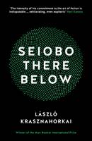 Laszlo Krasznahorkai - Seiobo There Below - 9781781255117 - V9781781255117