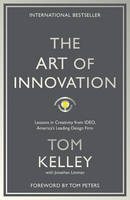 Tom Kelley - The Art Of Innovation: Lessons in Creativity from IDEO, America´s Leading Design Firm - 9781781256145 - V9781781256145