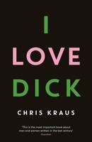 Chris Kraus - I Love Dick - 9781781256480 - V9781781256480