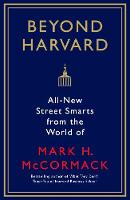 Mark Mccormack - Beyond Harvard: All-new street smarts from the world of Mark H. McCormack - 9781781256992 - V9781781256992
