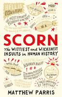 Matthew Parris - Scorn: The Wittiest and Wickedest Insults in Human History - 9781781257296 - KMO0000883