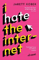 Jarett Kobek - I Hate the Internet: A novel - 9781781257623 - V9781781257623