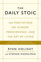 Ryan Holiday - The Daily Stoic: 366 Meditations on Wisdom, Perseverance, and the Art of Living:  Featuring new translations of Seneca, Epictetus, and Marcus Aurelius - 9781781257654 - V9781781257654