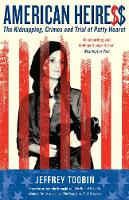 Jeffrey Toobin - American Heiress: The Kidnapping, Crimes and Trial of Patty Hearst - 9781781258156 - V9781781258156