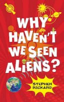 Rickard Stephen - Why Haven´t We Seen Aliens (PB) - 9781781271001 - V9781781271001