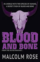 Malcolm Rose - Blood and Bone - 9781781276730 - V9781781276730