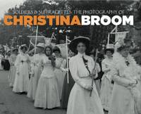 Anna Sparham - Soldiers and Suffragettes:The Photography of Christina Broom - 9781781300381 - V9781781300381