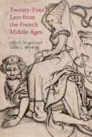 Glyn S. Burgess - Twenty-Four Lays from the French Middle Ages (Exeter Studies in Medieval Europe LUP) - 9781781383377 - V9781781383377