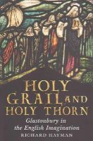 Richard Hayman - Holy Grail and Holy Thorn: Glastonbury in the English Imagination - 9781781550496 - V9781781550496